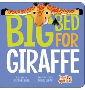Big Bed for Giraffe -- Michael Dahl, Board Book