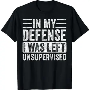 In My Defense I Was Left Unsupervised | Funny Retro Vintage T-Shirt
