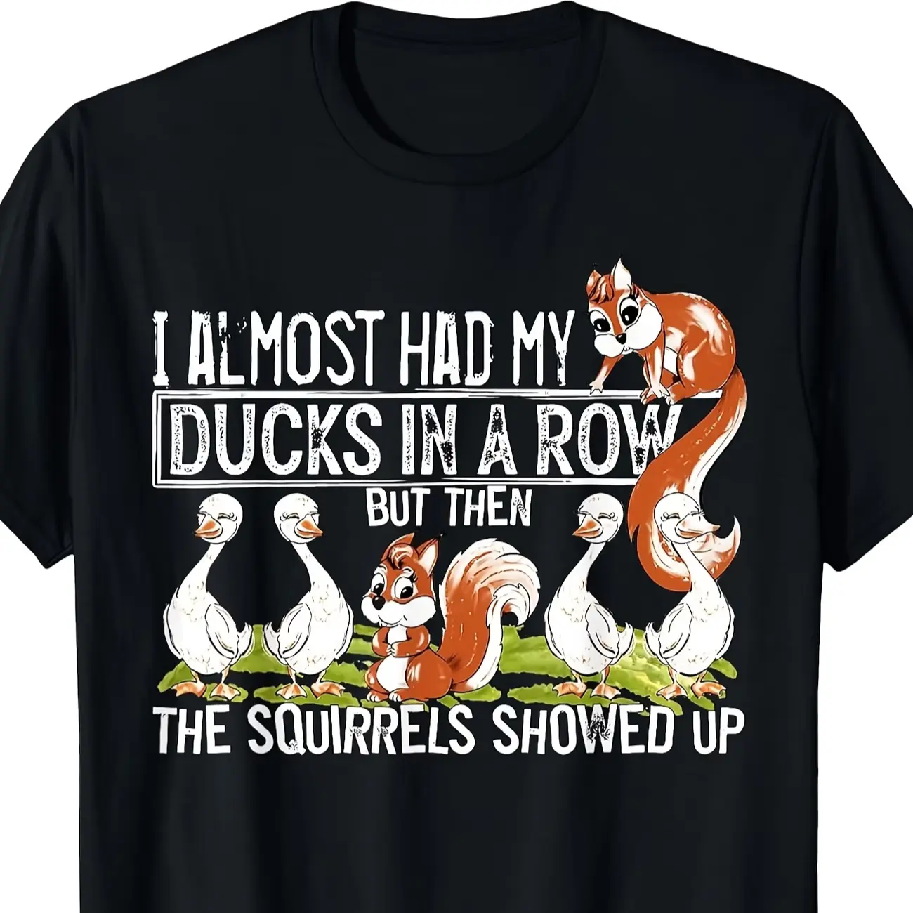 Women's Short-Sleeve Round-Neck Soft Cotton Tee, "I Almost Had The Ducks Sorted Out Then The Squirrel Showed Up" Cute Graphic Streetwear T-Shirt, Casual Funny Holiday Gift
