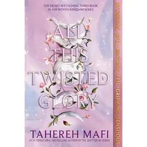 All This Twisted Glory (This Woven Kingdom: Volume Number 3) by Tahereh Mafi [Paperback Book]