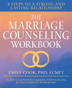 The Marriage Counseling Workbook: 8 Steps to a Strong and Lasting Relationship -- Emily Cook - Paperback