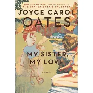 USED-My Sister, My Love: The Intimate Story of Skyler Rampike by Joyce Carol Oates (Hardcover)