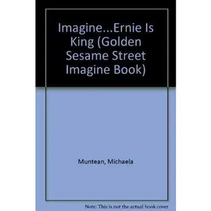 USED-Imagine... Ernie Is King (Golden / Sesame Street Imagine Book) - Featuring Jim Henson's Sesame Street Muppets by Michaela Muntean (Paperback)