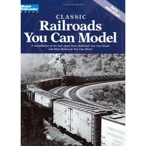 USED-Classic Railroads You Can Model: A compilation of the best plans from 'Railroads You Can Model' and 'More Railroads You Can Model' by Kalmbach Publishing Co. Staff (Paperback)