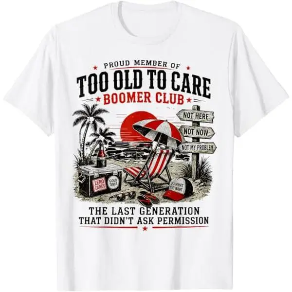 Men's Unisex Cotton Classic Casual Short-Sleeve Crewneck T-Shirt - Too Old To Care Boomer Club Retro Palm Beach Slogan Graphic, Baby Boomer Humor, White Top, Streetwear, Shortsleeve, Menswear, Fabric, Round Neck, Soft