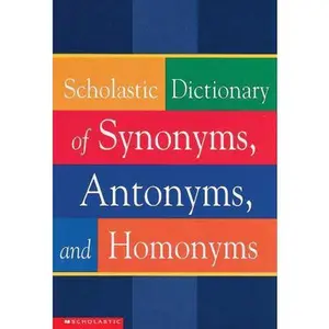 USED-Scholastic Dictionary of Synonyms, Antomnyms, and Homonyms by Various Authors (Paperback)