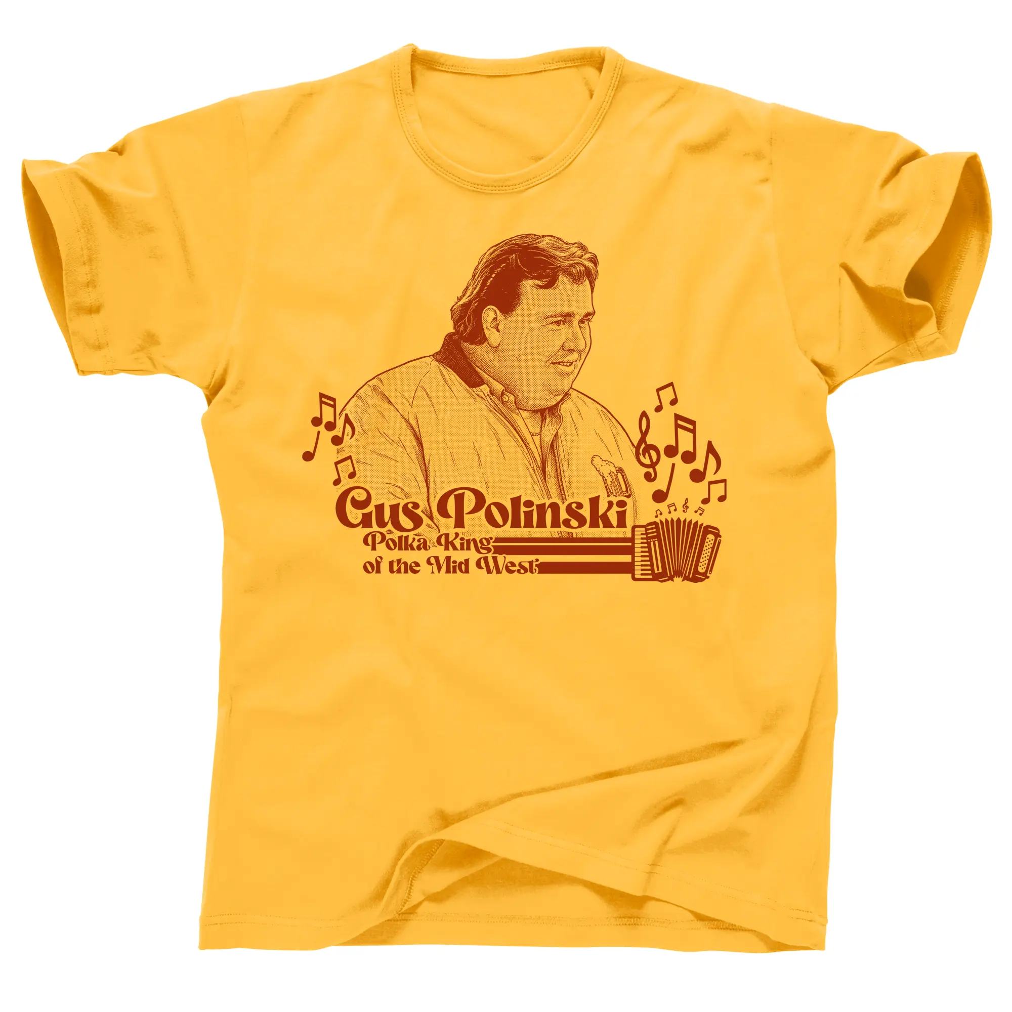 Gus Polinski Polka King of the Mid West Kenosha Kickers Sheboygan Wisconsin John Candy Hughes Home Alone 2 Uncle Buck Del Griffith Who's Harry Crumb The Great Outdoors The Old Ol 96er Summer Rental Canadian Bacon I Like Me 80s 90s Comedy Movie Tee T Shirt