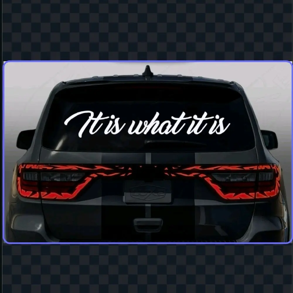 It Is What It Is Vinyl window decal