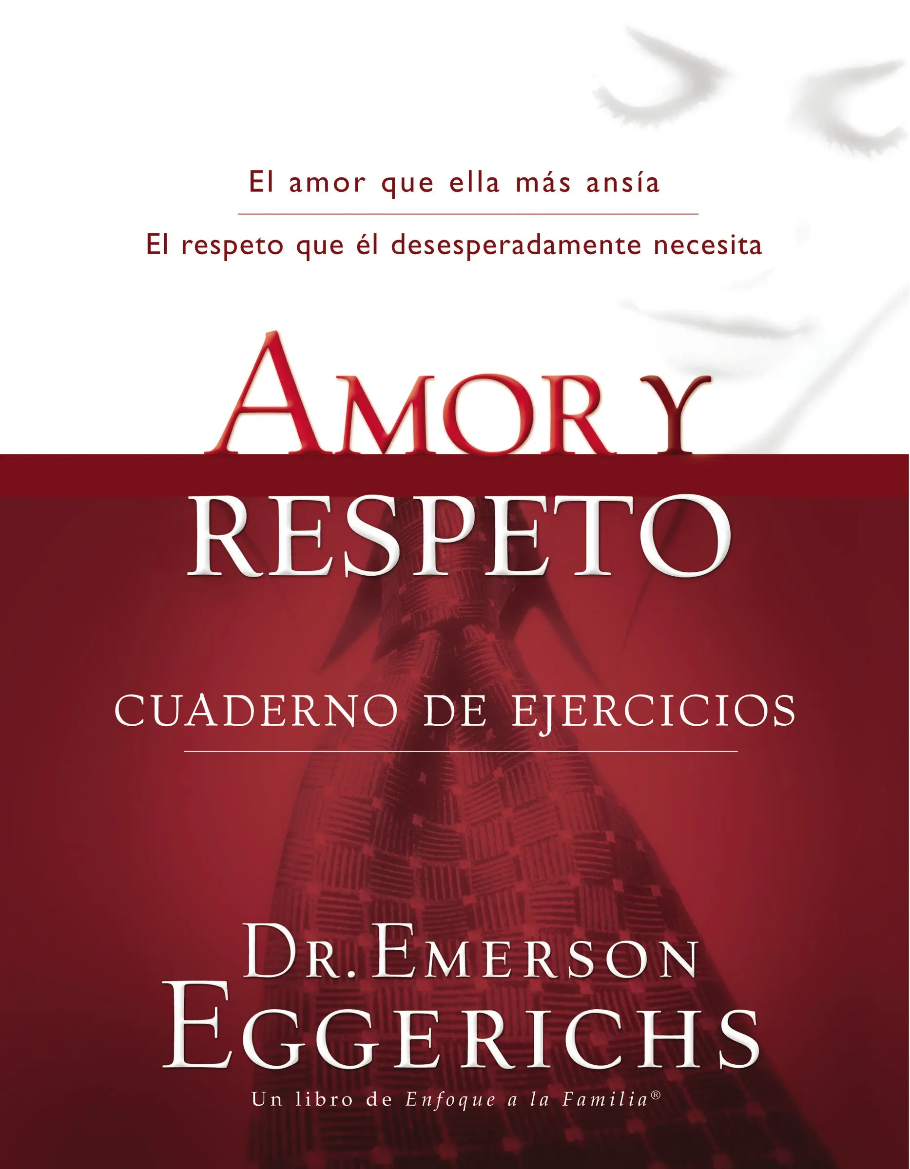 Amor y respeto - cuaderno de ejercicios by Dr. Emerson Eggerichs [Paperback Book]