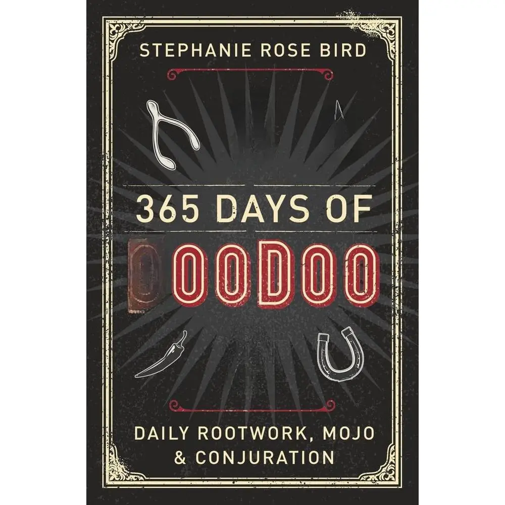 365 Days of Hoodoo: Daily Rootwork, Mojo & Conjuration