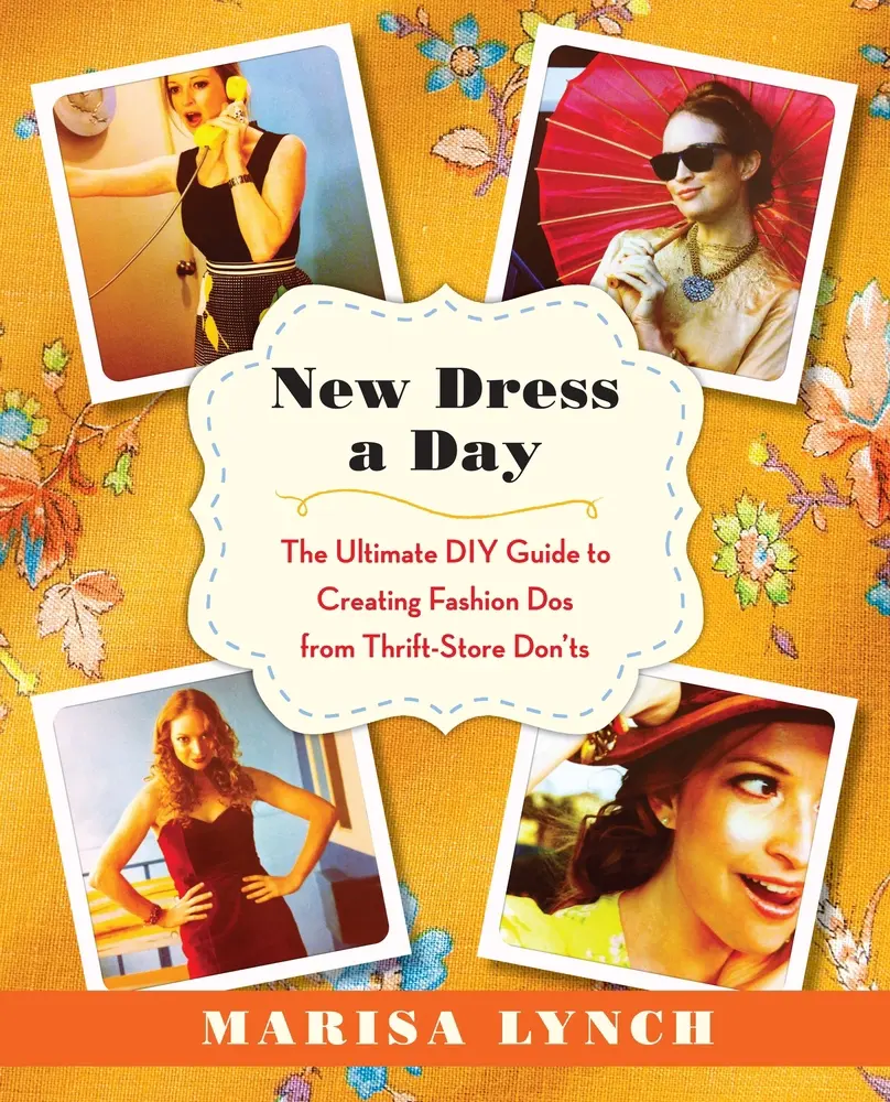 USED Book - New Dress a Day: The Ultimate DIY Guide to Creating Fashion Dos from Thrift-Store Don'ts by Lynch, Marisa (Paperback) - english