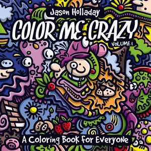 Color Me Crazy Volume 1 - Engaging Coloring Book for All Ages Creative Doodles Fun Artistic Expression, Coloring Pages, Artwork Coloring Book