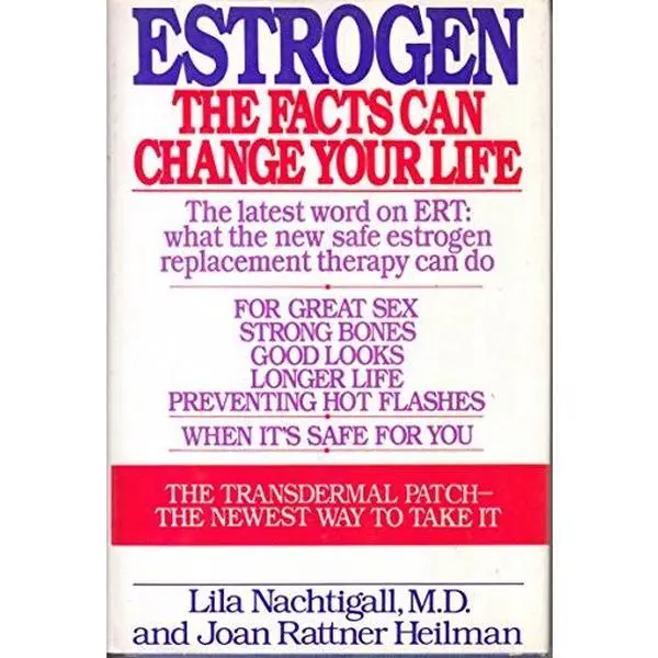 USED-Estrogen: The Facts Can Change Your Life, the Latest Word on What the New, Safe Estrogen Therapy Can Do for You : Great Sex, Strong Bones, Good Looks by Lila Nachtigall (Hardcover)