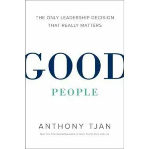 USED-Good People: The Only Leadership Decision That Really Matters by Tjan, Anthony (Hardcover)