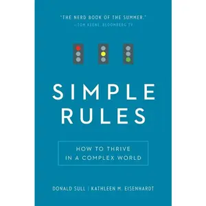 Simple Rules: How to Thrive in a Complex World by Donald Sull||Kathleen M. Eisenhardt [Paperback Book]