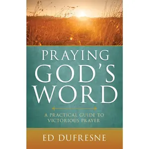 USED-Praying God's Word: A Practical Guide to Victorious Prayer by DuFresne, Ed (Paperback)