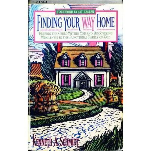 USED Book - Finding Your Way Home: Freeing the Child Within You and Discovering Wholeness in the Functional Family of God by Kenneth A. Schmidt (Paperback) - english
