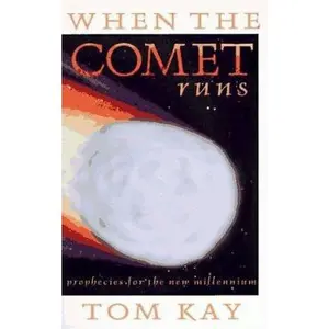 USED-When the Comet Runs: Prophecies for the New Millennium by Tom Kay (Paperback)