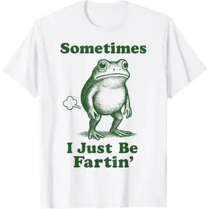 Sometimes I Just Be Fartin' Frog T-Shirt