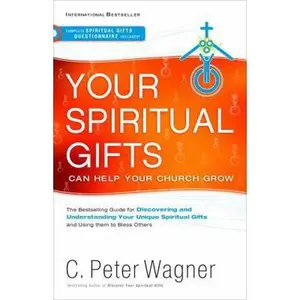 USED-Your Spiritual Gifts Can Help Your Church Grow by C. Peter Wagner (Paperback)