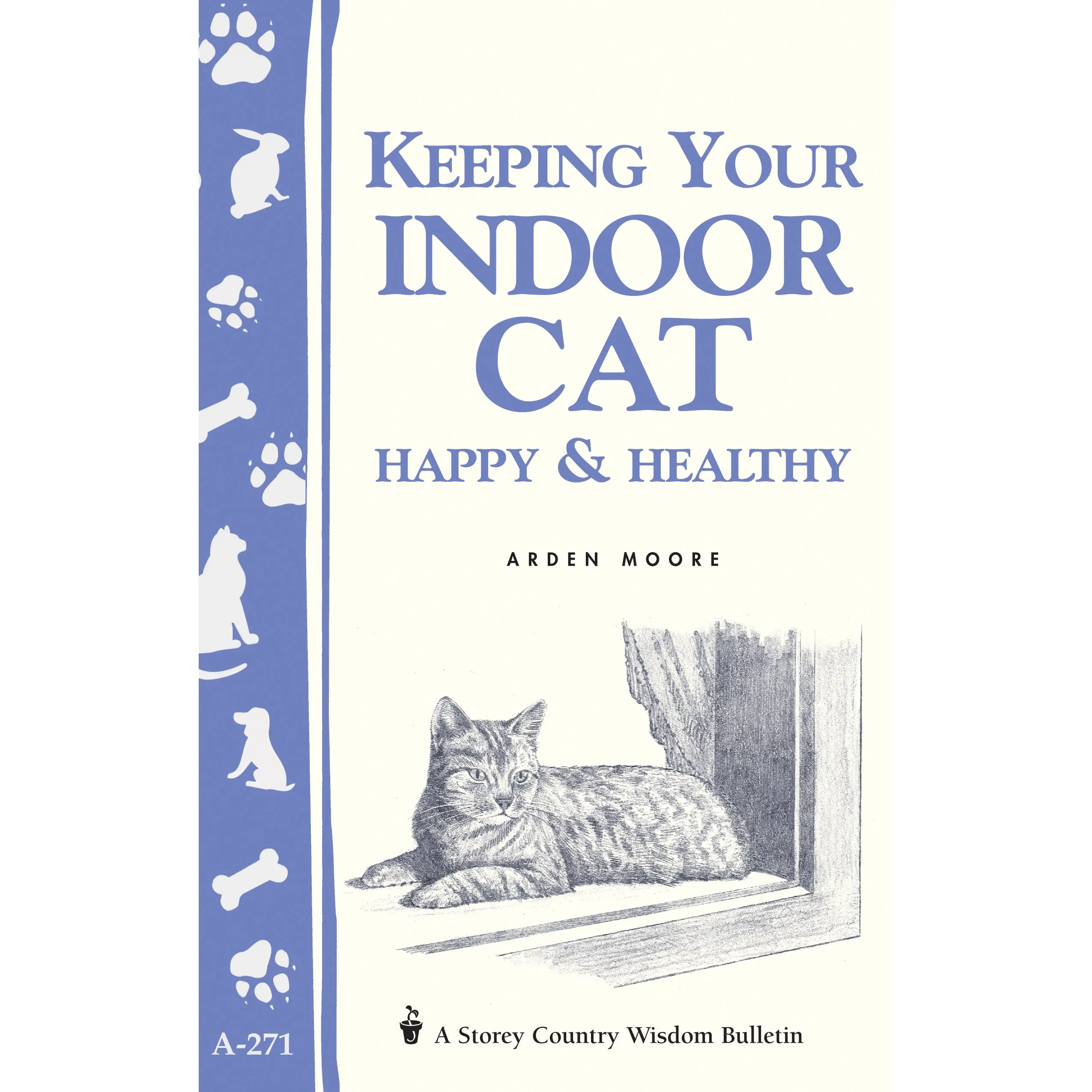 Keeping Your Indoor Cat Happy & Healthy by Arden Moore [Paperback Book]