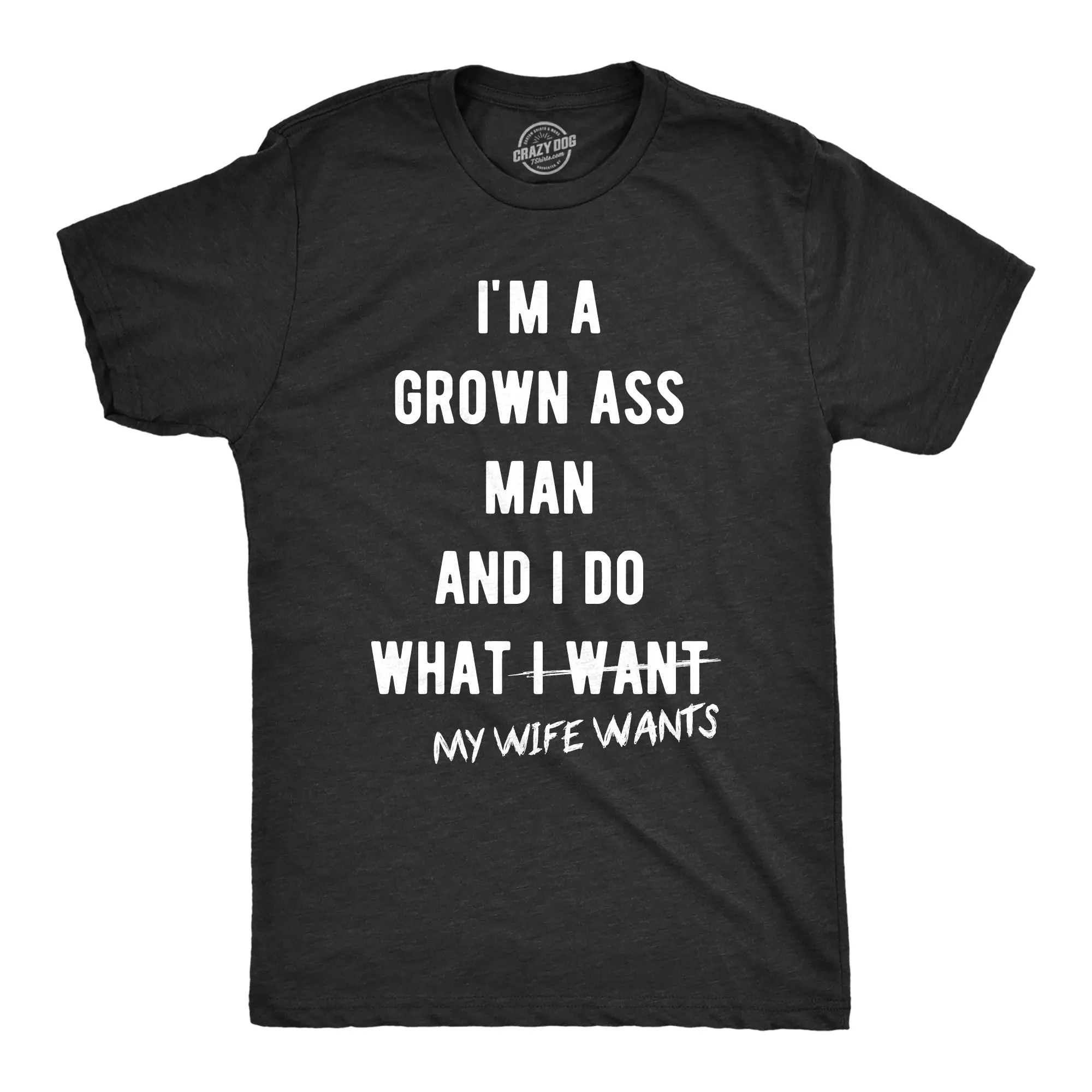 Mens Grown Ass Man I Do What My Wife Wants T Shirt Funny Husband Fathers Day Tee Mens Funny T Shirts Cool Vintage Fashion T-Shirt Gift Classic Menswear Dad Joke Apparel for Men Novelty Tees for Guys Black -