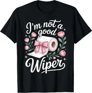100% Cotton Unisex Inappropriate I'm Not A Good Wiper Funny Adult Humor T-Shirt