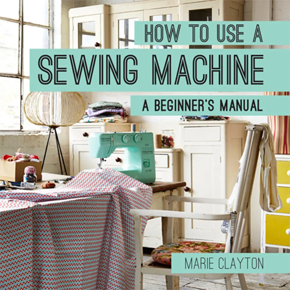Used Book - How to Use a Sewing Machine: A Beginner's Manual for Learning Embroidery, Quilting & Tension Adjustment by Marie Clayton (Paperback, English) - Starter Learn Set