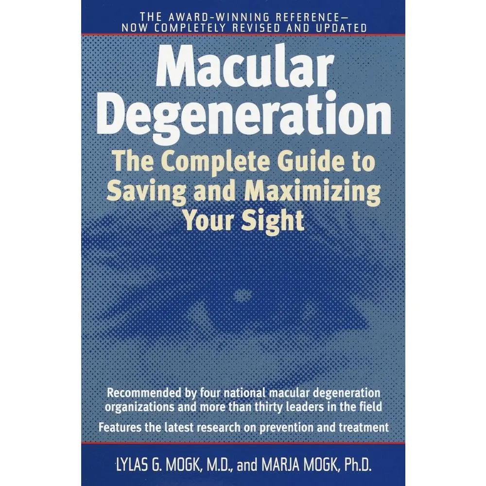 USED Book - Macular Degeneration: The Complete Guide to Saving and Maximizing Your Sight by Mogk, Lylas G. (Paperback) - english
