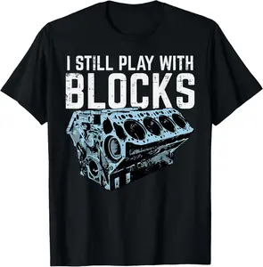 100% Cotton Mechanic I Still Play With Blocks Funny Car Engine Men Women T-Shirt