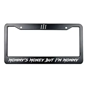 “MOMMY'S MONEY BUT I'M MOMMY" STEEL LICENSE PLATE FRAME