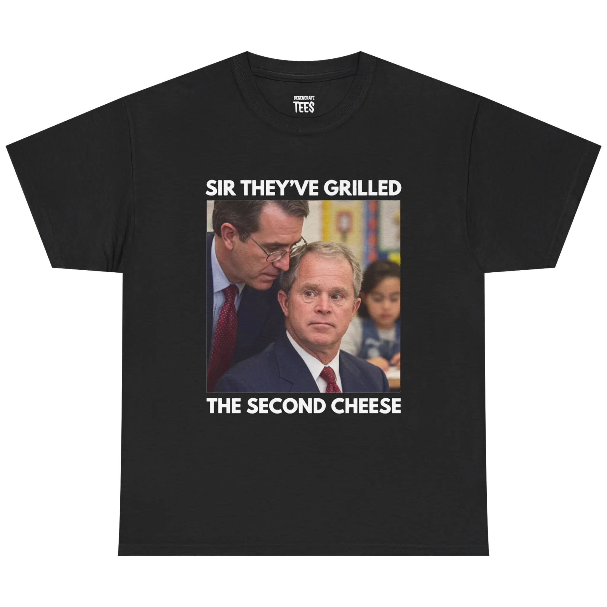 Sir They've Grilled the Second Cheese Shirt – Funny George Bush Meme Tee