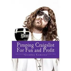 USED-Pimping Craigslist For Fun and Profit: A down and dirty overview on how to make money on craigslist, by buying and selling pre-owned items by Glendon Cameron (Paperback)
