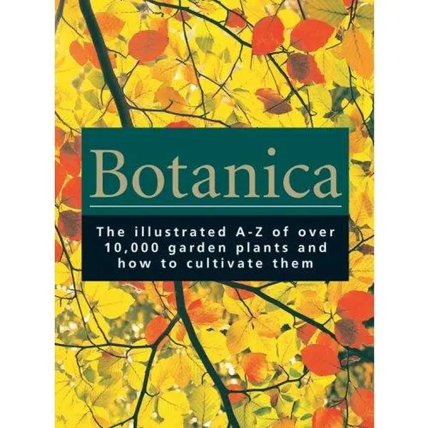 USED-Botanica: The Illustrated A-Z of Over 10,000 Garden Plants and How to Cultivate Them by Turner Jr., R.J. (Hardcover)