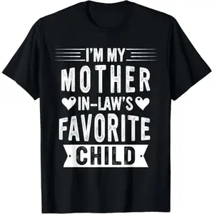 100% Cotton I'm My Mother In Law's Favorite Child Funny Parent Men Women T-Shirt