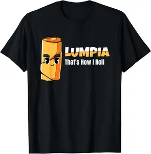 100% Cotton Lumpia That's How I Roll Wrapper Proud Filipino Snack Gift T-Shirt