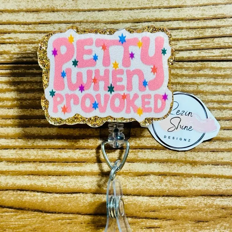 Petty When Provoked Badge Reel
