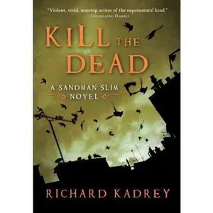 USED-Kill the Dead by Kadrey, Richard (Hardcover)