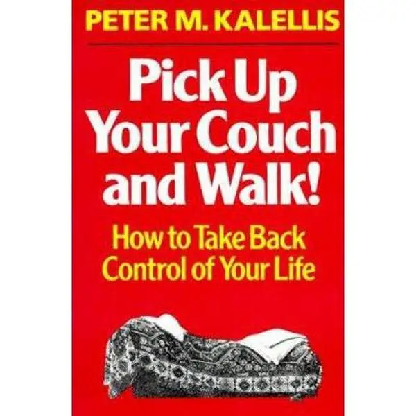 USED-Pick Up Your Couch & Walk!: How to Take Back Control of Your Life by Peter Kalellis (Paperback)