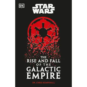 Star Wars the Rise and Fall of the Galactic Empire -- Chris Kempshall - Hardcover