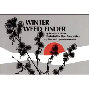 USED-Winter Weed Finder: A Guide to Dry Plants in Winter by Miller, Dorcas S. (Paperback)