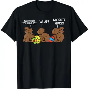 Where Did You Guys Go Chocolate Bunny Funny Easter Men Women T-Shirt