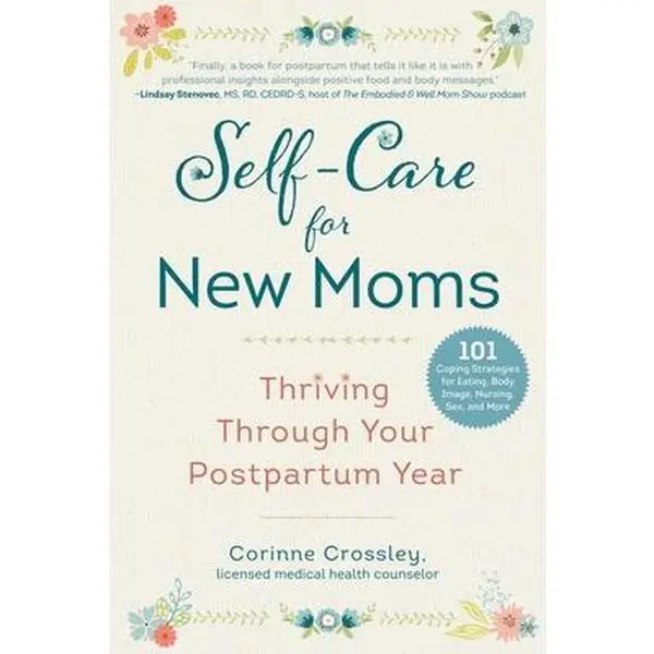 USED-Self-Care for New Moms: Thriving Through Your Postpartum Year by Crossley, Corinne (Paperback)