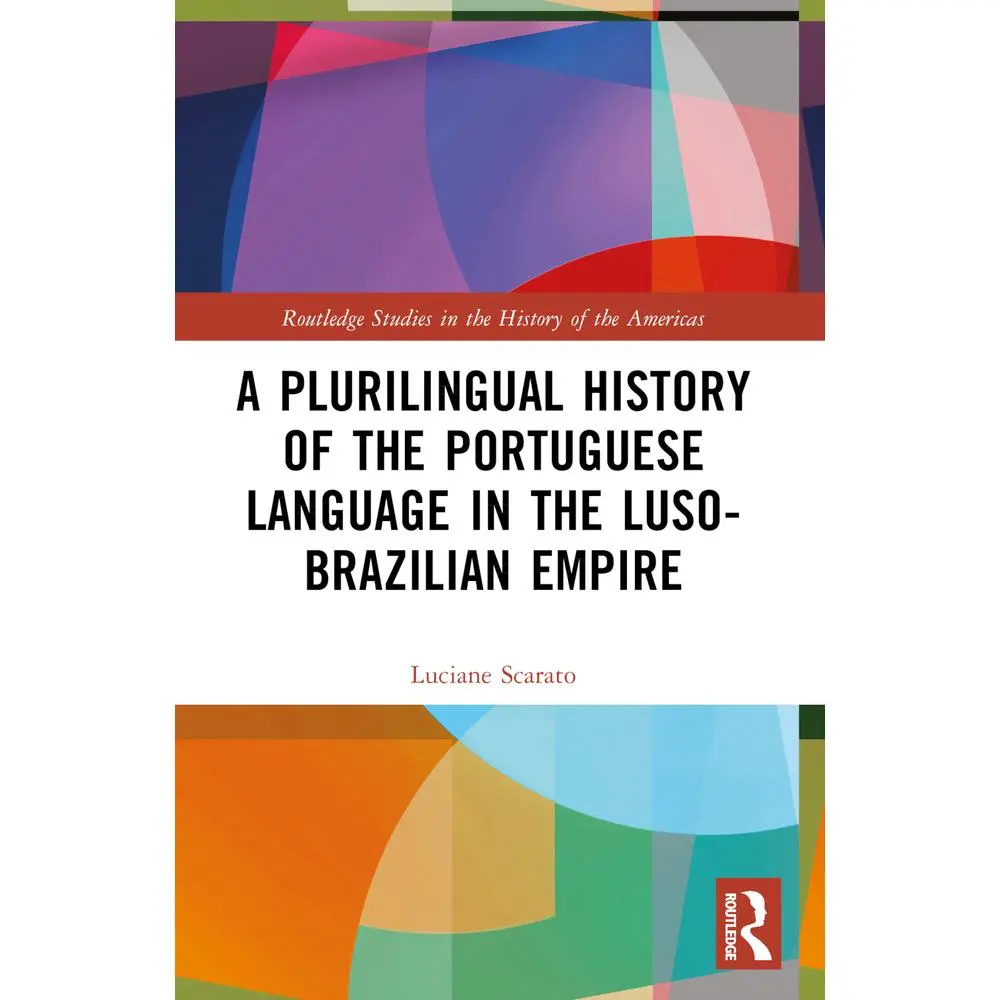 USED-A Plurilingual History of the Portuguese Language in the Luso-Brazilian Empire by Scarato, Luciane (Paperback)