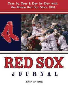 USED Book - Red Sox Journal: Year by Year and Day by Day with the Boston Red Sox Since 1901 by John Snyder (Paperback) - english
