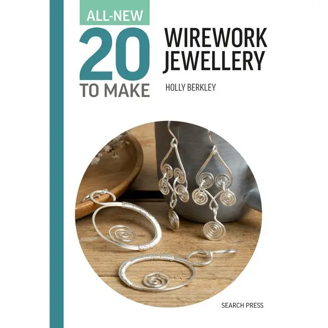 All-New Twenty to Make: Wirework Jewellery -- Holly Berkley - Hardcover