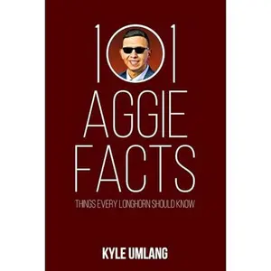 USED-101 Aggie Facts: Things Every Longhorn Should Know by Kyle Umlang (Paperback)