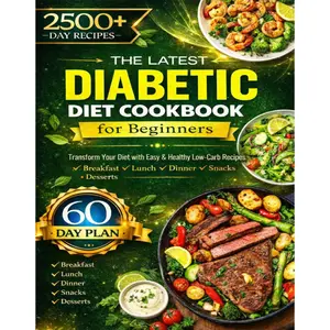 Latest Diabetes Beginner's Guide: Change your diet with simple diabetes handbook, quick and easy home-style dishes, suitable for newly diagnosed and type 2 diabetes patients, a healthy living guide.
