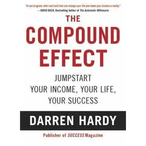 USED-The Compound Effect: Multiplying Your Success One Simple Step at a Time by Hardy, Darren (Paperback)