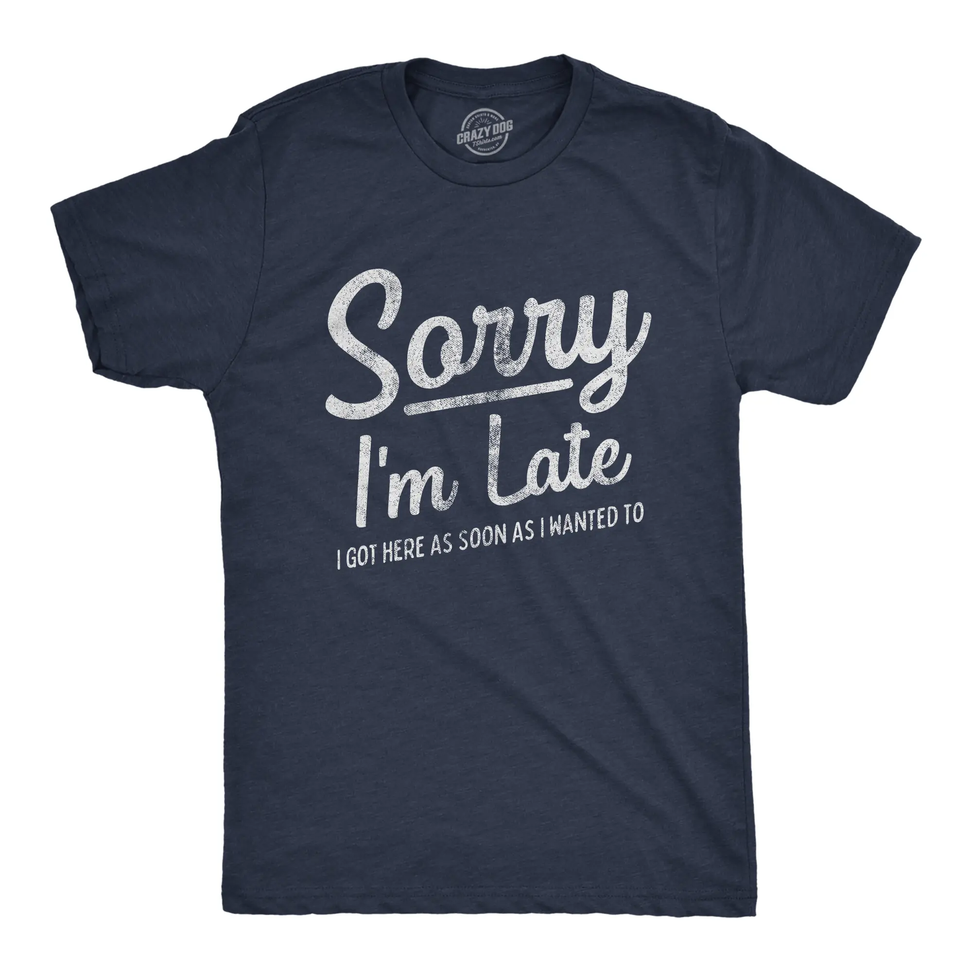 Mens Sorry I'm Late I Got Here As Soon As I Wanted T Shirt Funny Sarcastic Graphic Tee Mens Funny T Shirts Cool Vintage Fashion T-Shirt Gift Classic Menswear Funny Sarcastic Short Sleeve Novelty Tees for Guys Navy